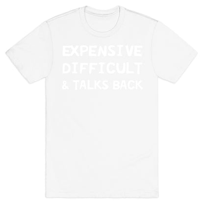 Expensive Difficult & Talks Back T-Shirt