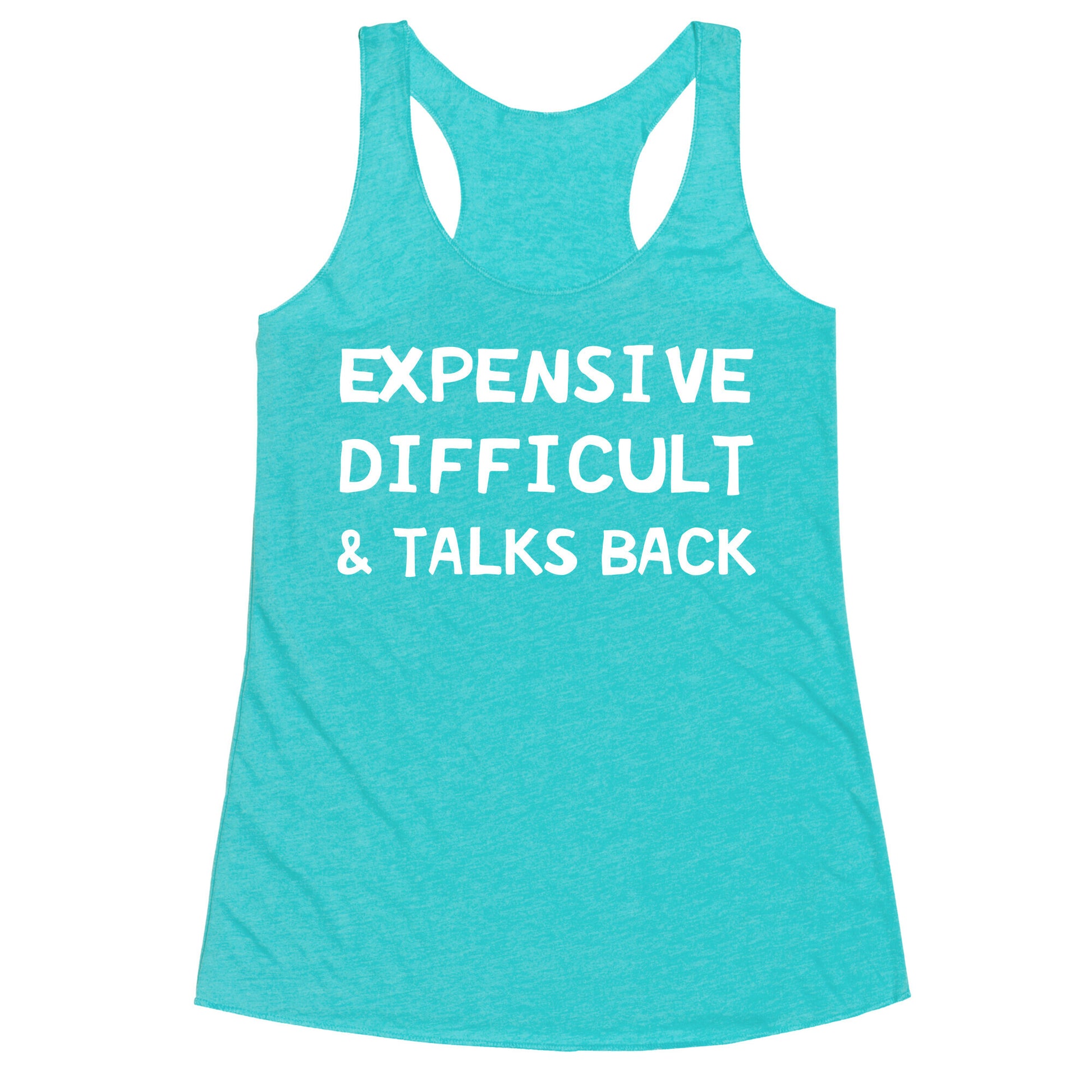 Expensive Difficult & Talks Back Racerback Tank