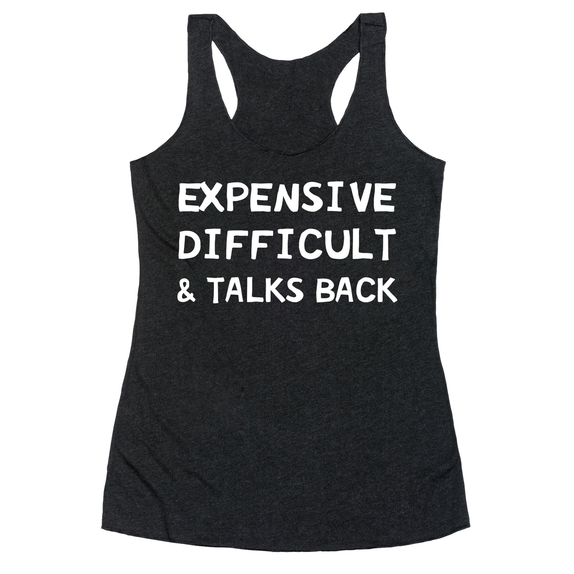 Expensive Difficult & Talks Back Racerback Tank