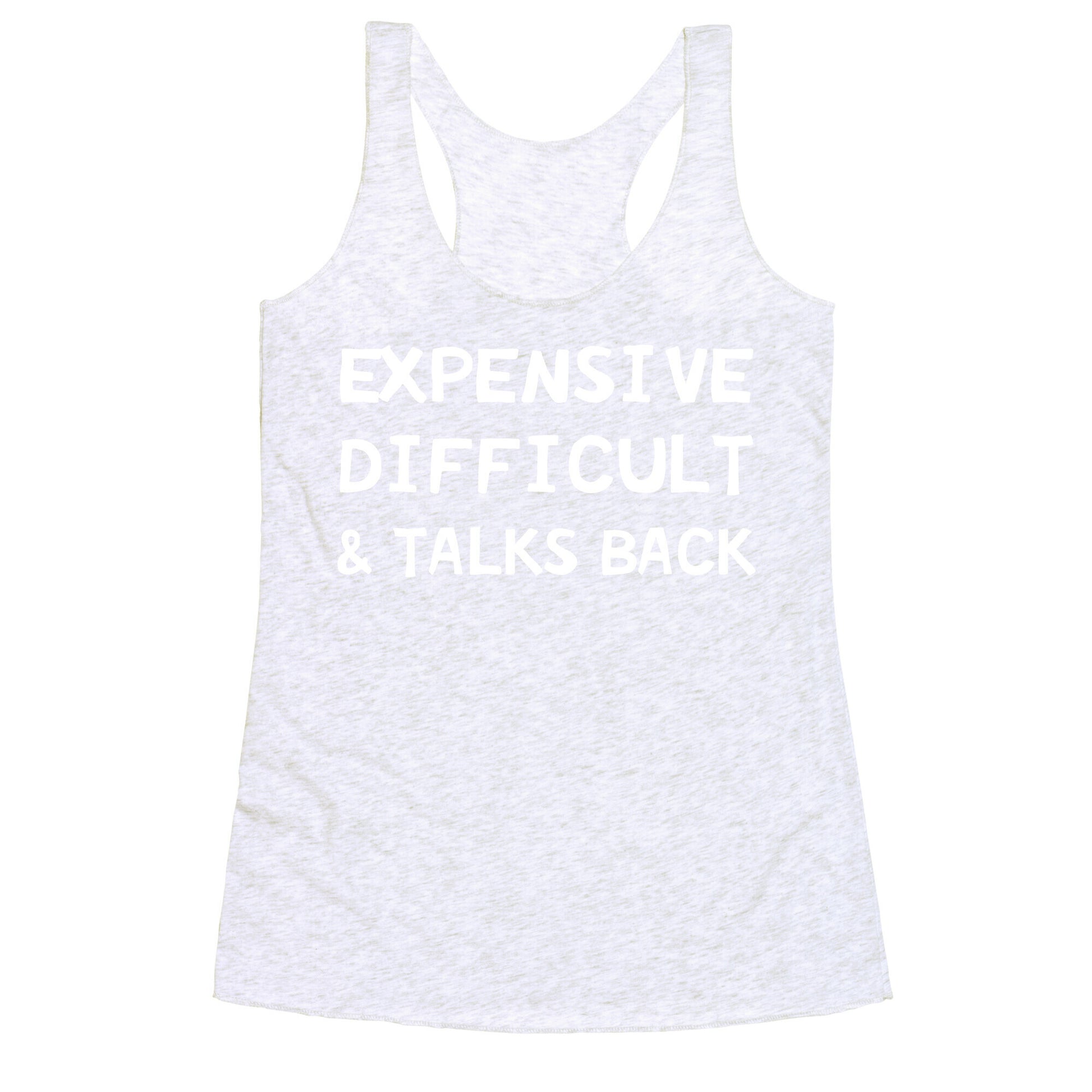 Expensive Difficult & Talks Back Racerback Tank