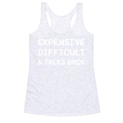 Expensive Difficult & Talks Back Racerback Tank