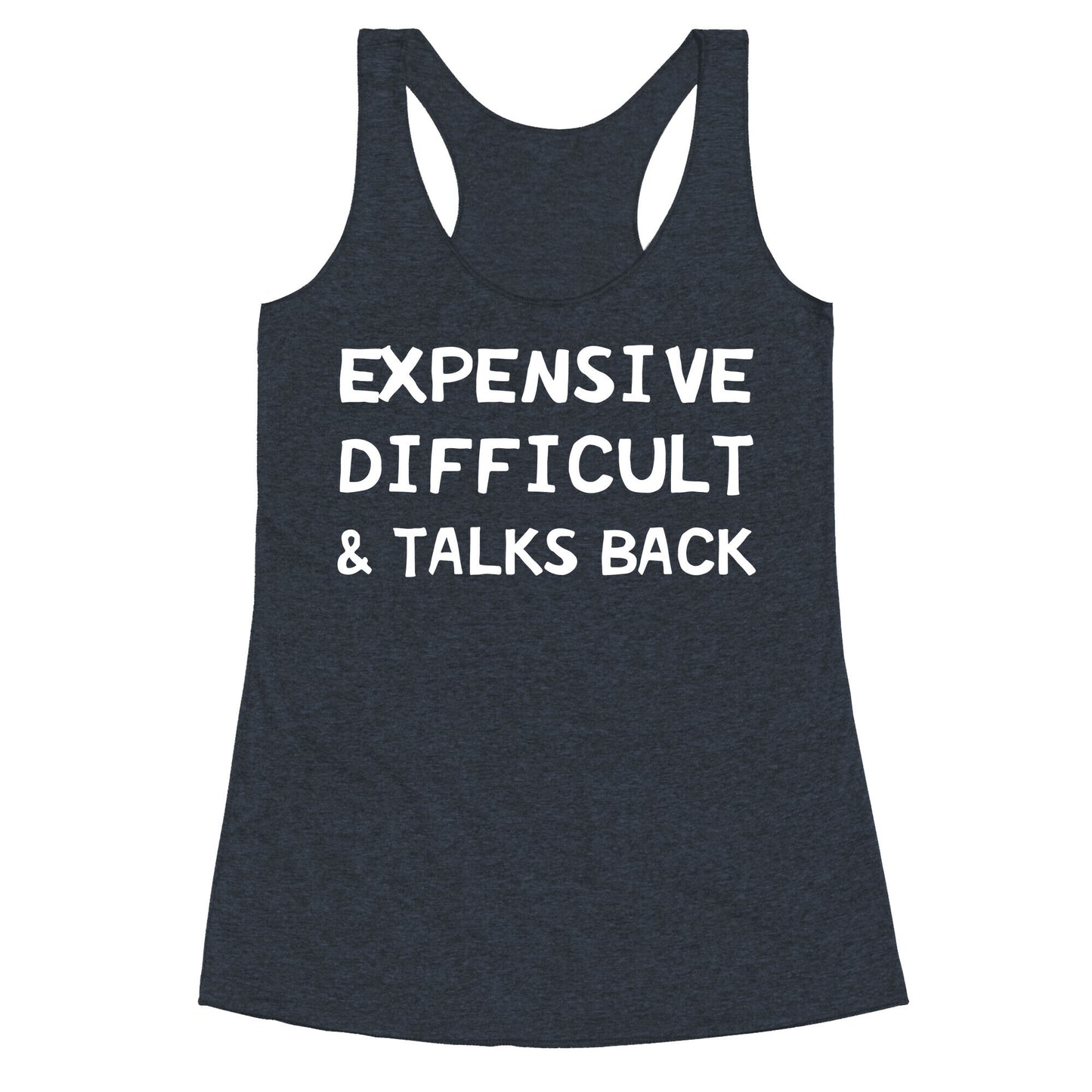 Expensive Difficult & Talks Back Racerback Tank