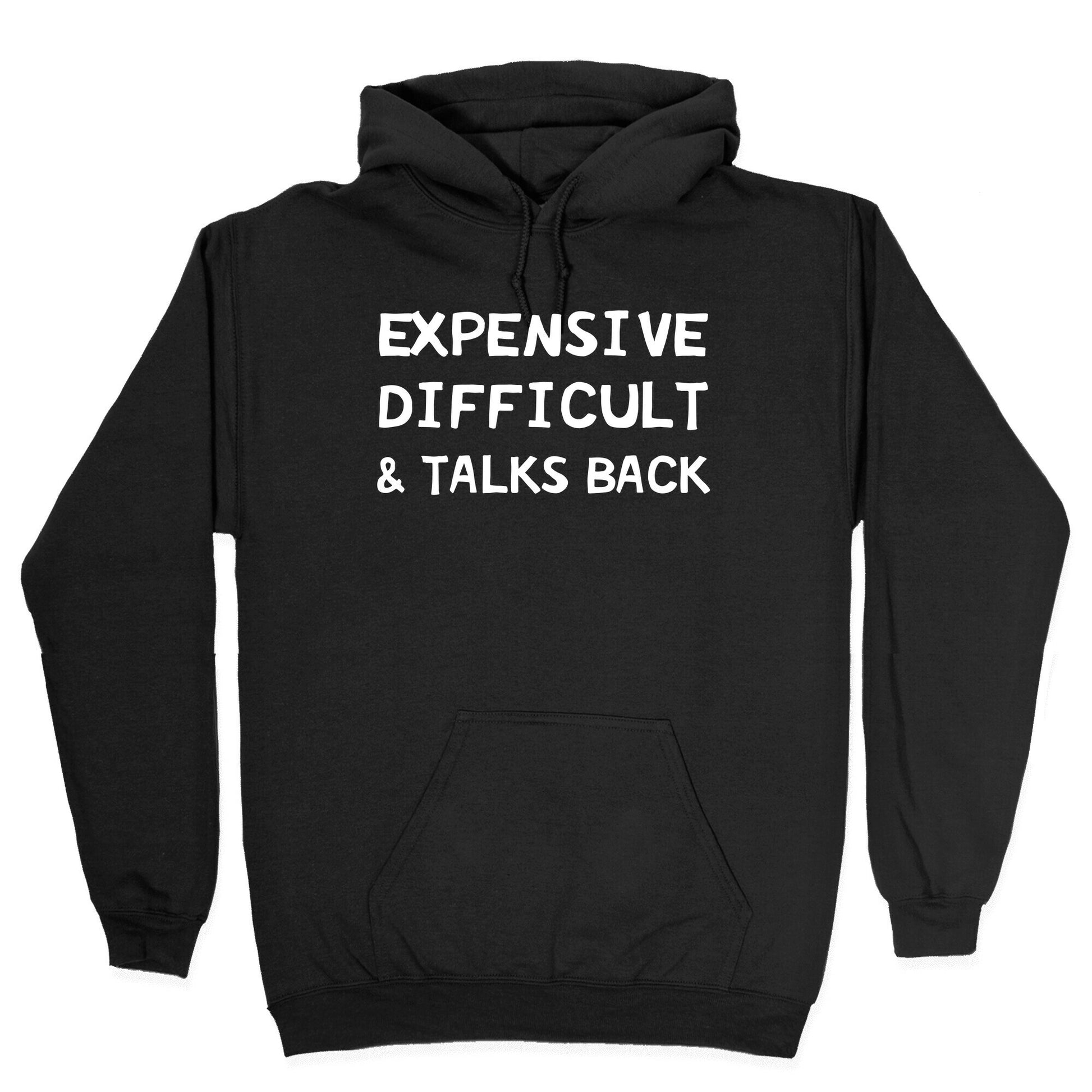 Expensive Difficult & Talks Back Hoodie