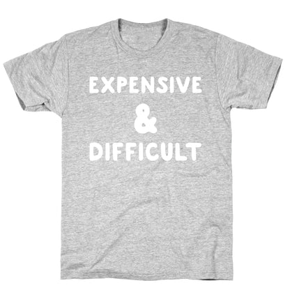 Expensive & Difficult T-Shirt