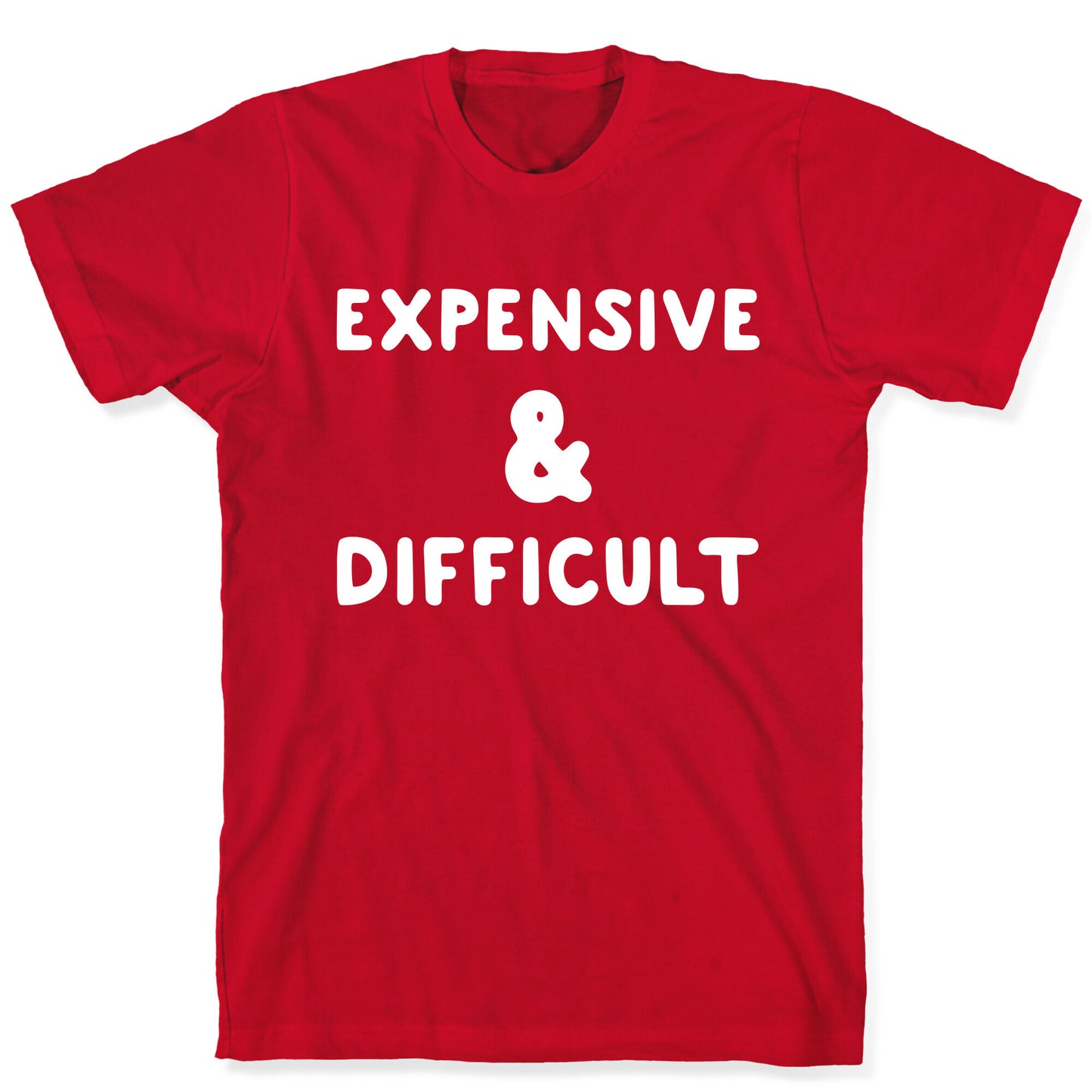 Expensive & Difficult T-Shirt