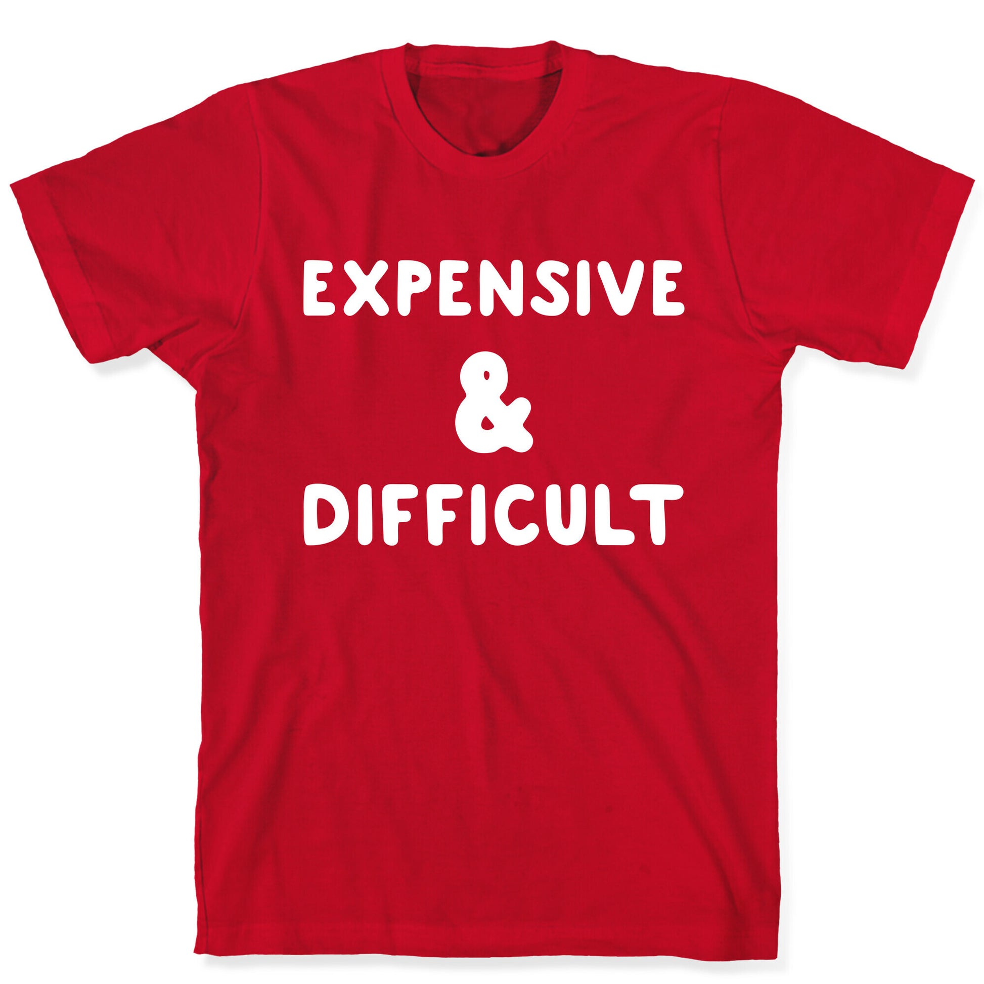 Expensive & Difficult T-Shirt