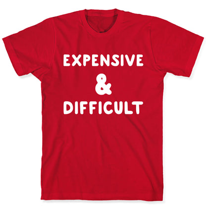 Expensive & Difficult T-Shirt