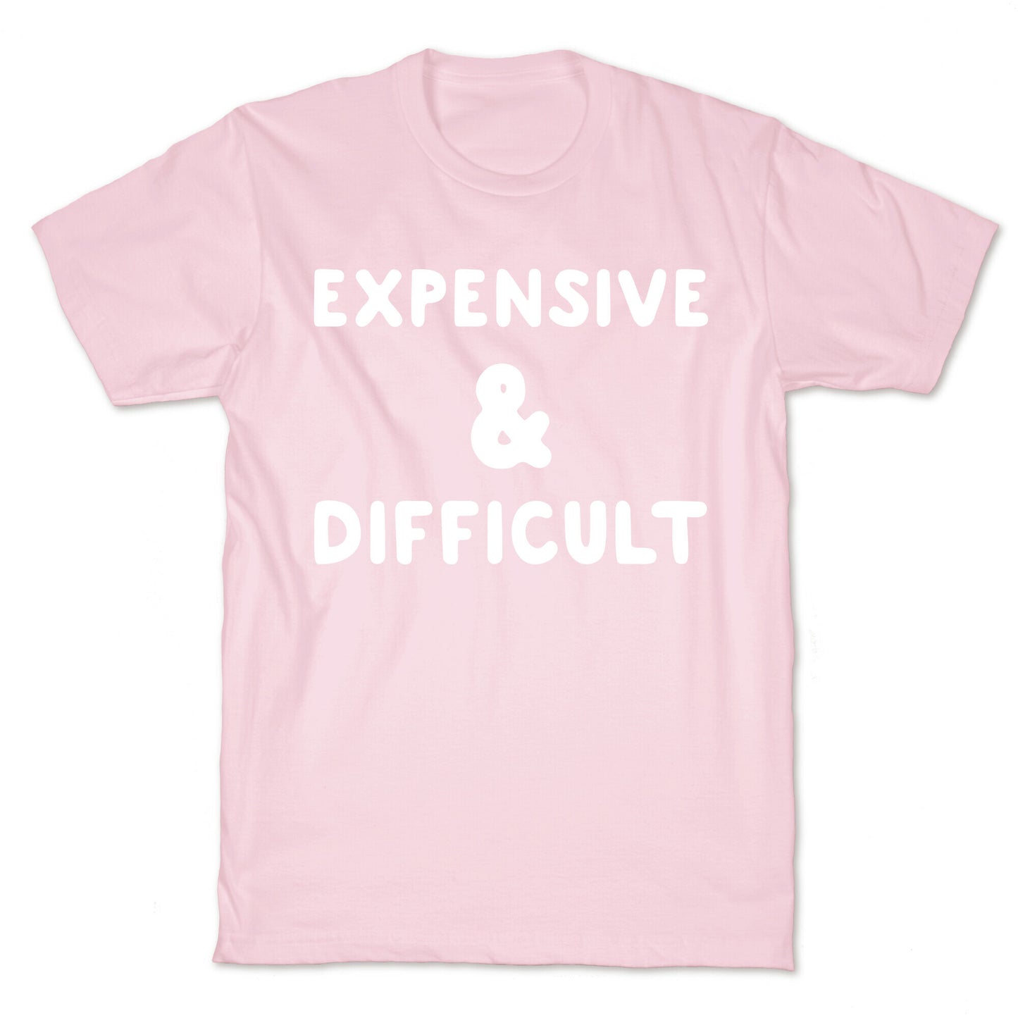 Expensive & Difficult T-Shirt