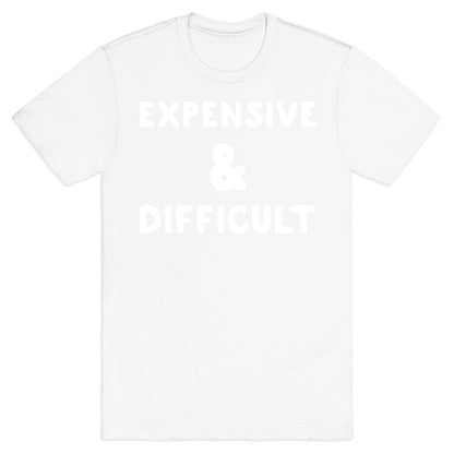 Expensive & Difficult T-Shirt
