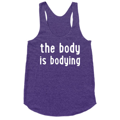 The Body Is Bodying Racerback Tank