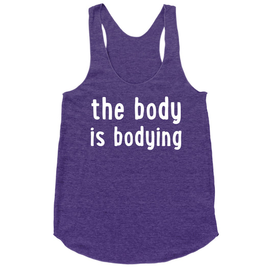 The Body Is Bodying Racerback Tank
