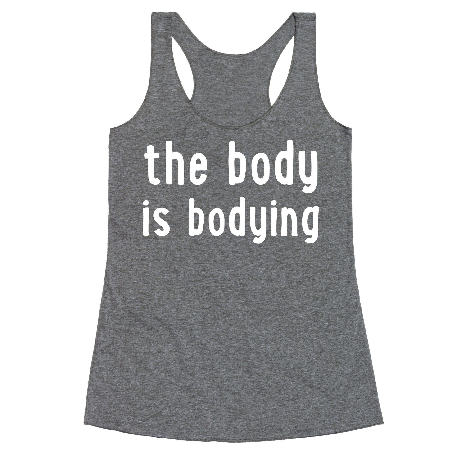 The Body Is Bodying Racerback Tank