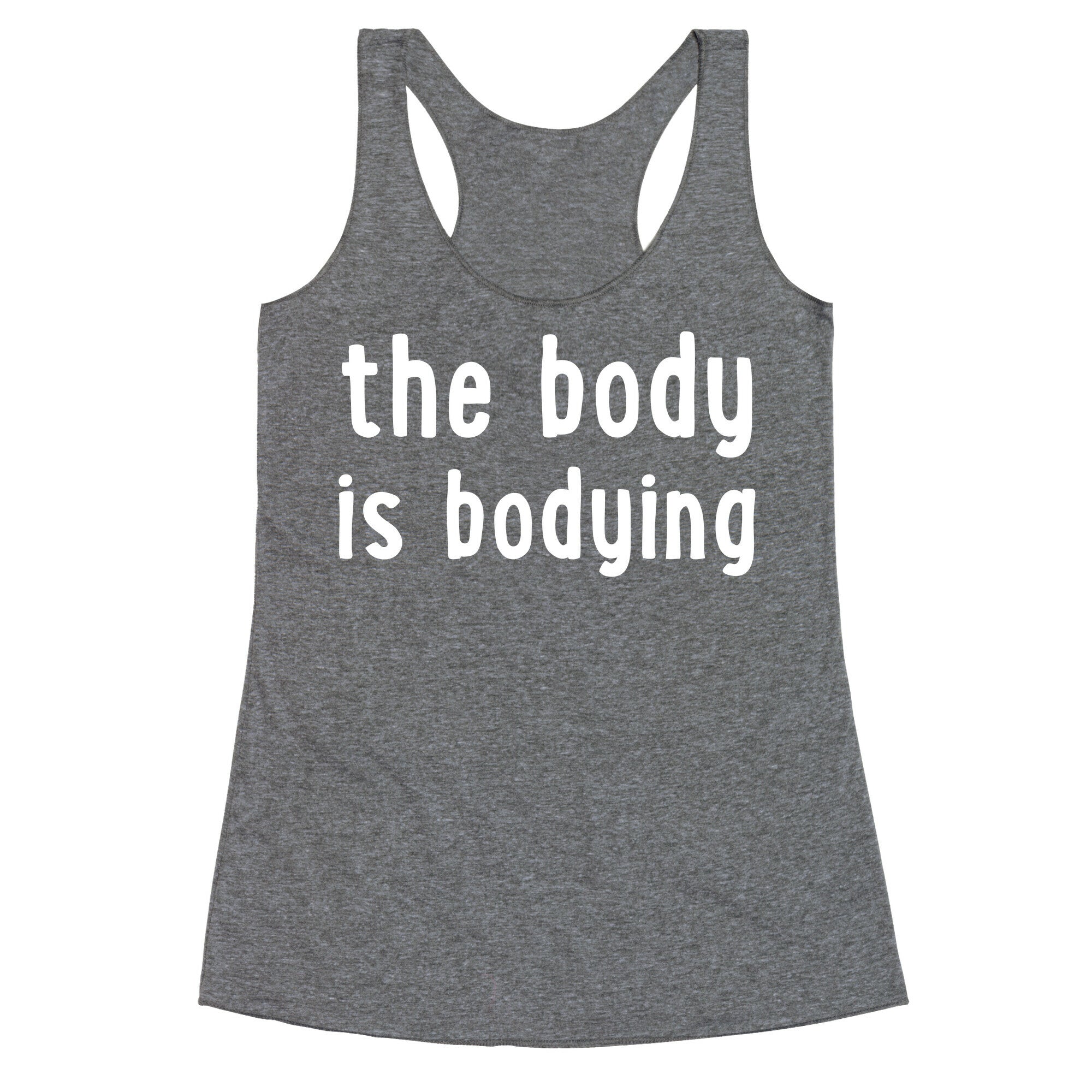 The Body Is Bodying Racerback Tank