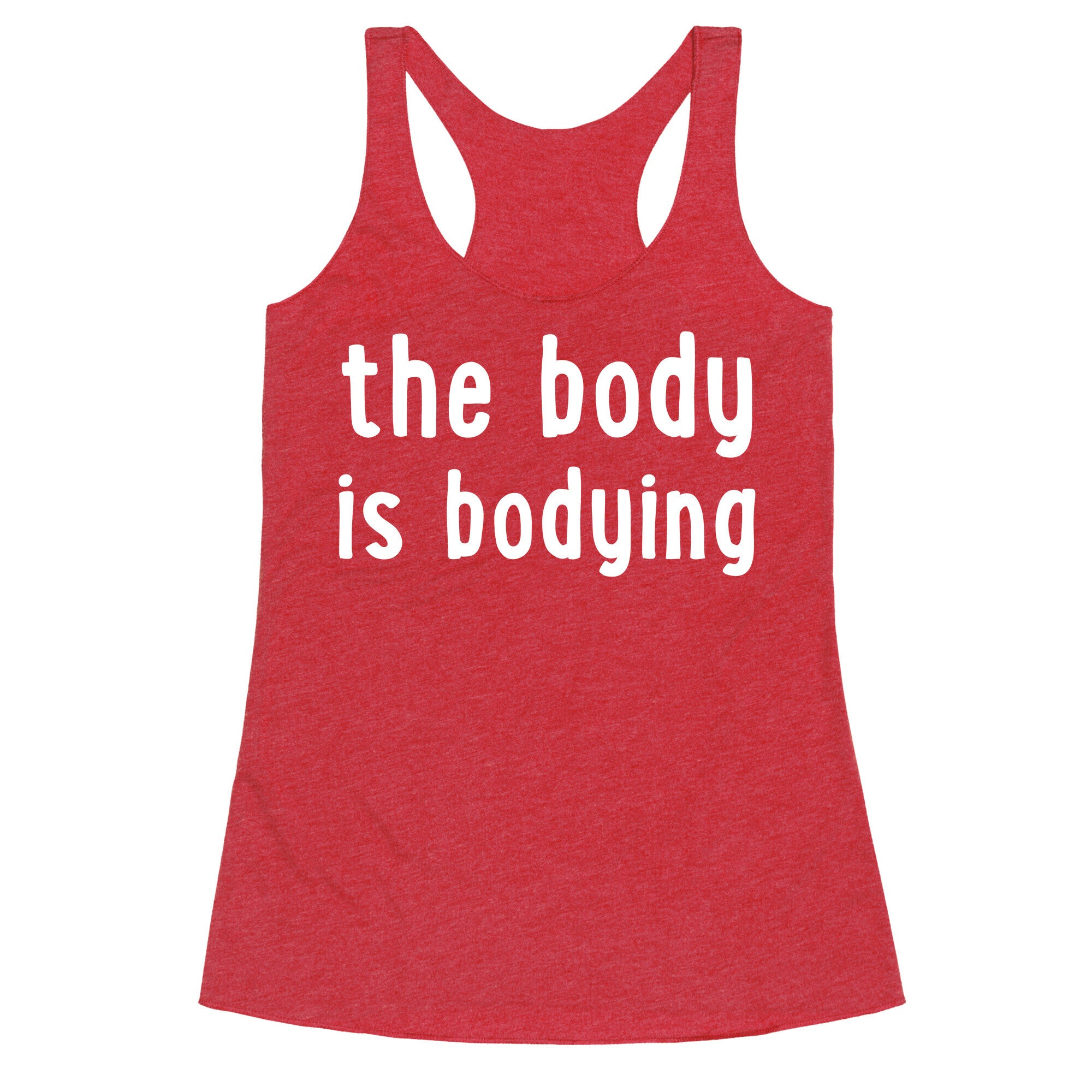 The Body Is Bodying Racerback Tank