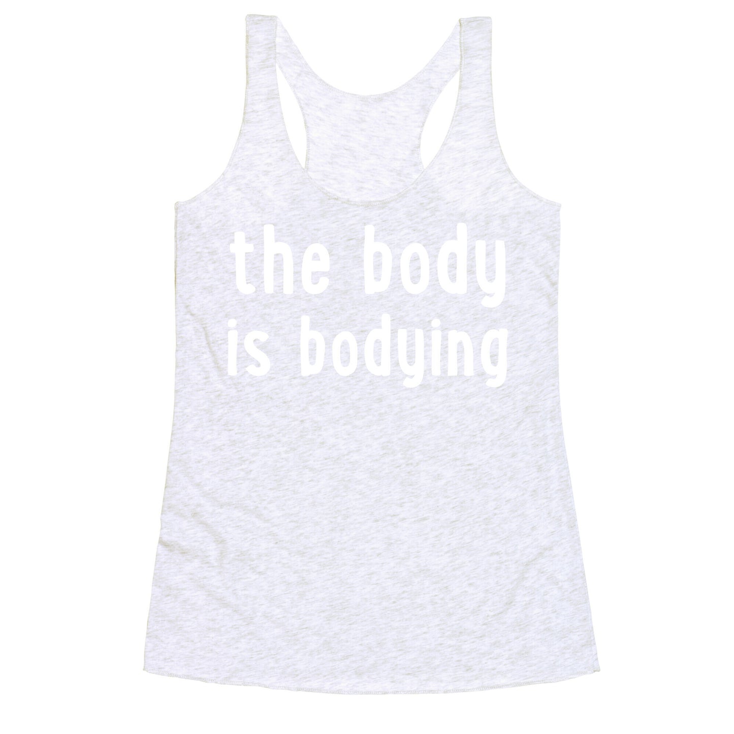 The Body Is Bodying Racerback Tank