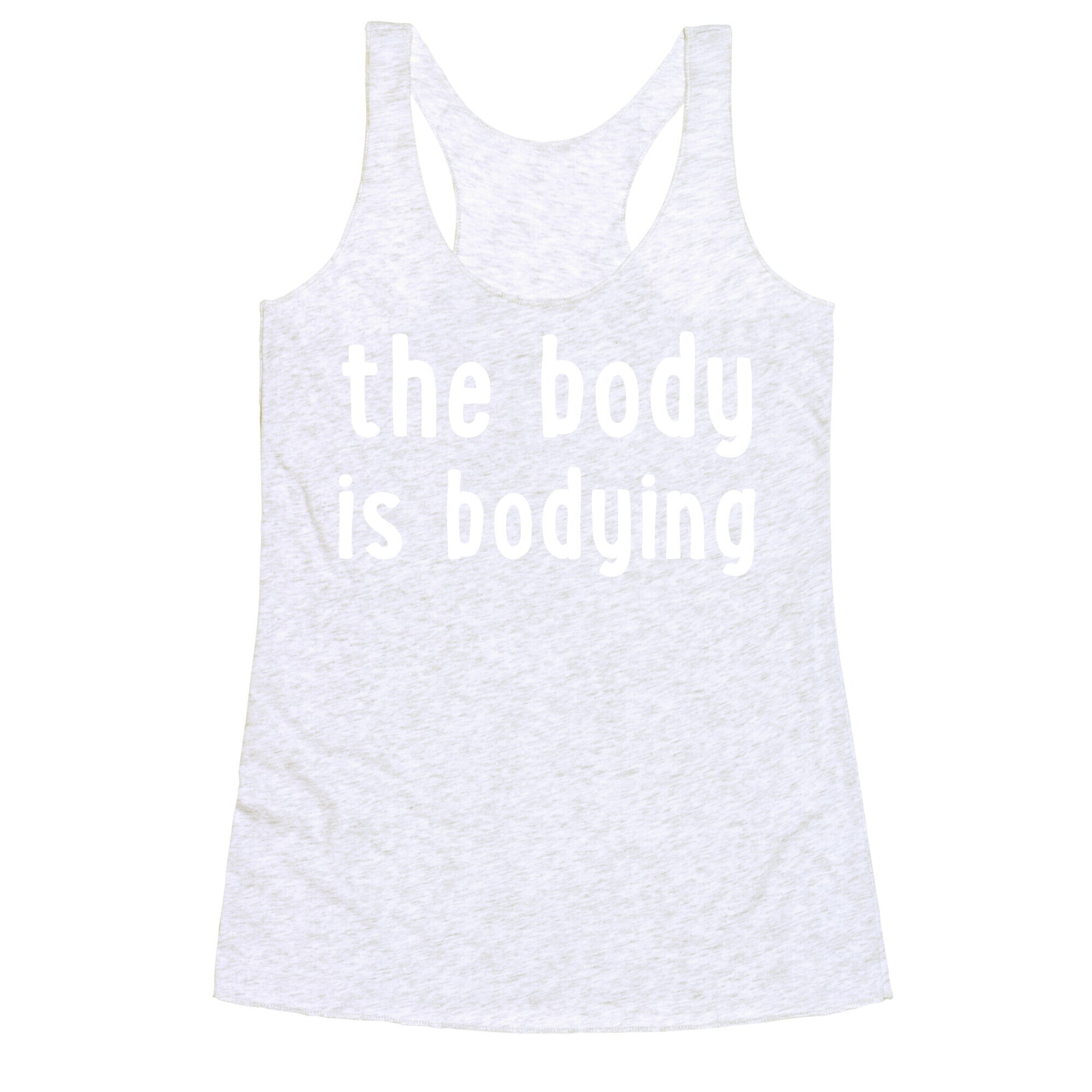 The Body Is Bodying Racerback Tank