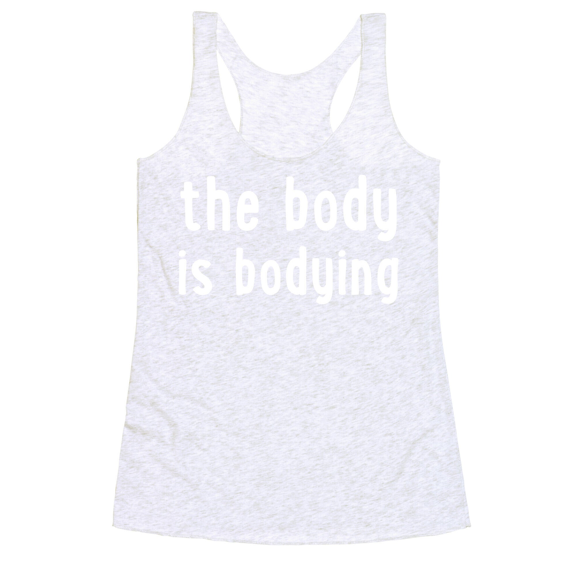 The Body Is Bodying Racerback Tank