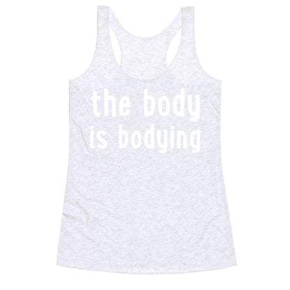The Body Is Bodying Racerback Tank