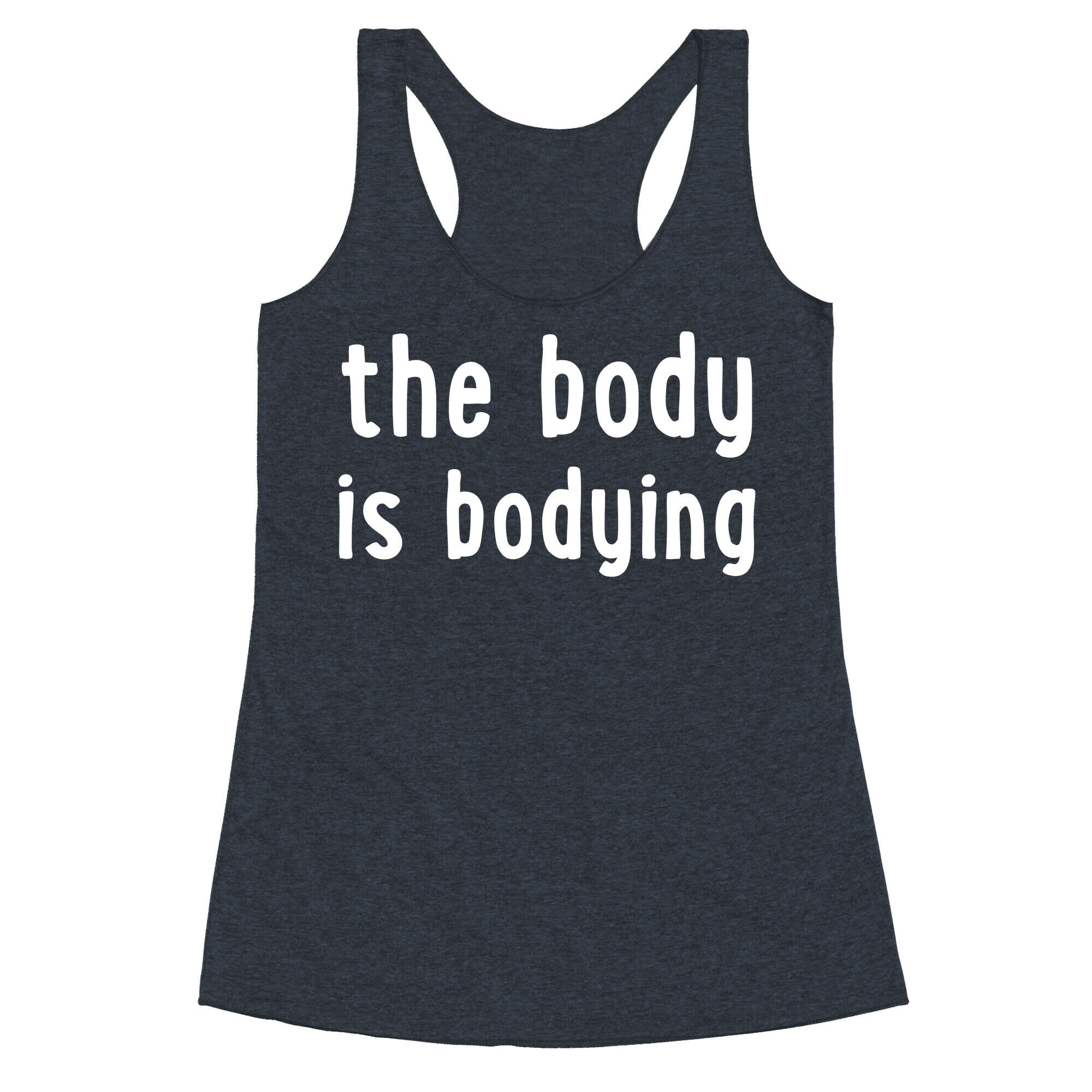 The Body Is Bodying Racerback Tank