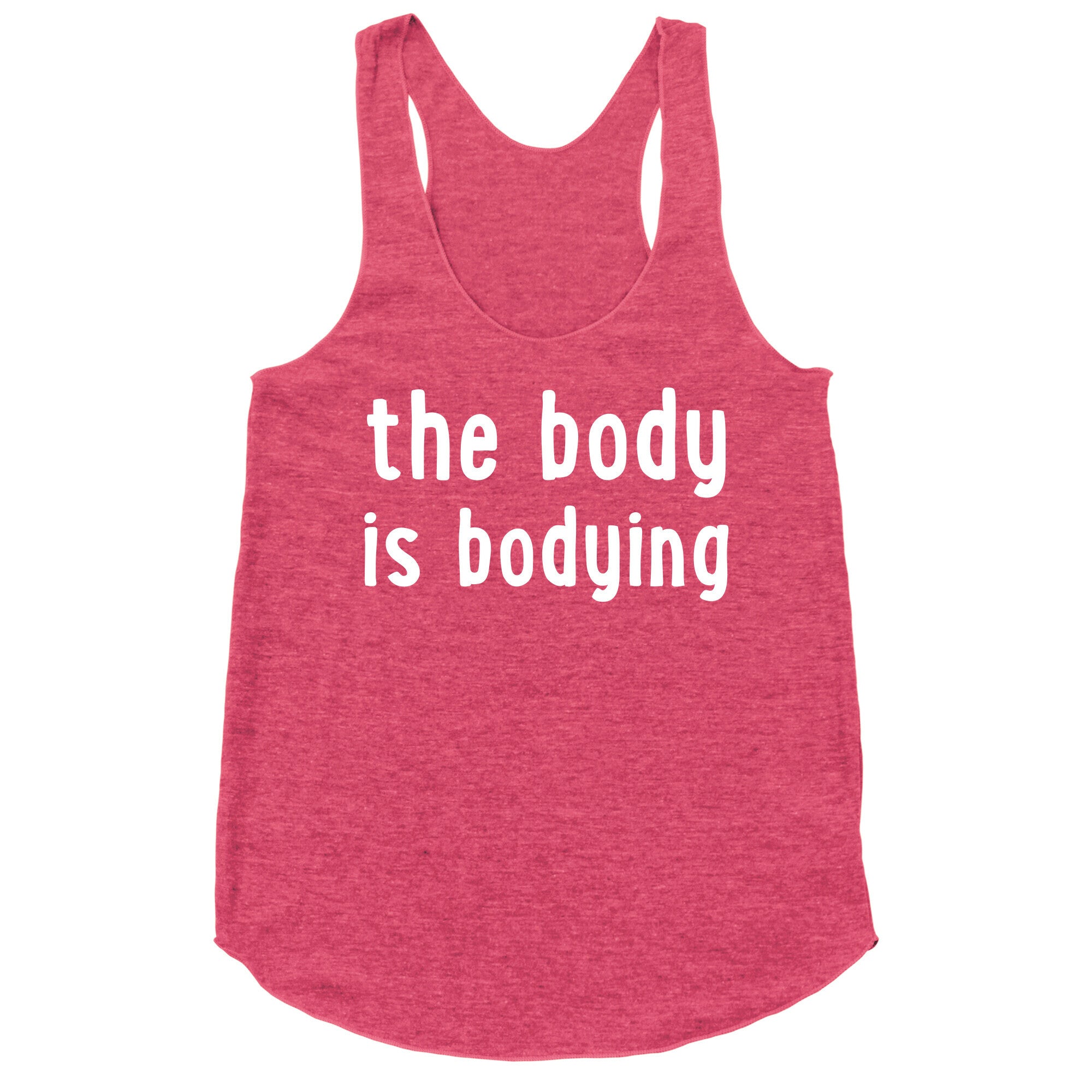 The Body Is Bodying Racerback Tank