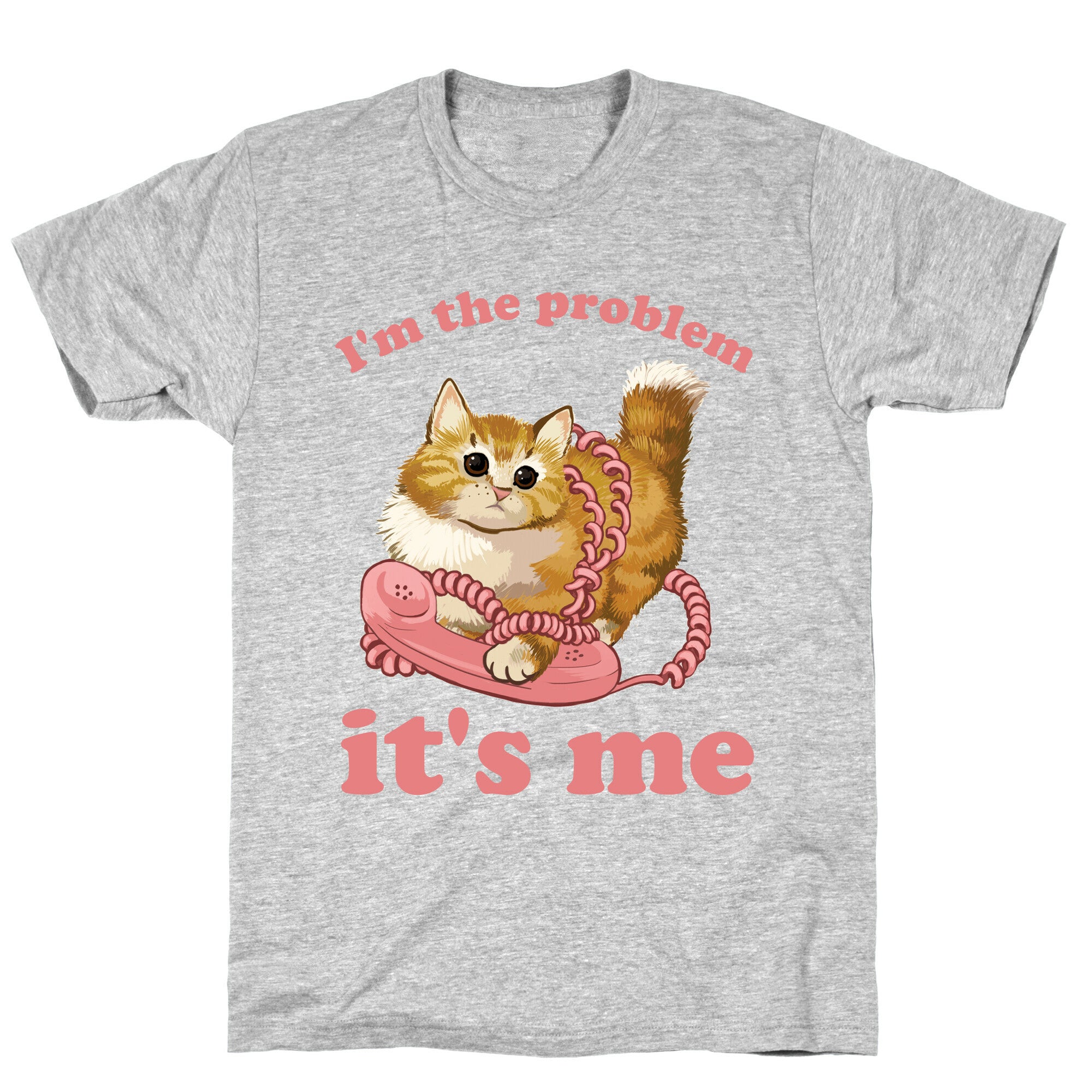 I'm The Problem, It's Me T-Shirt