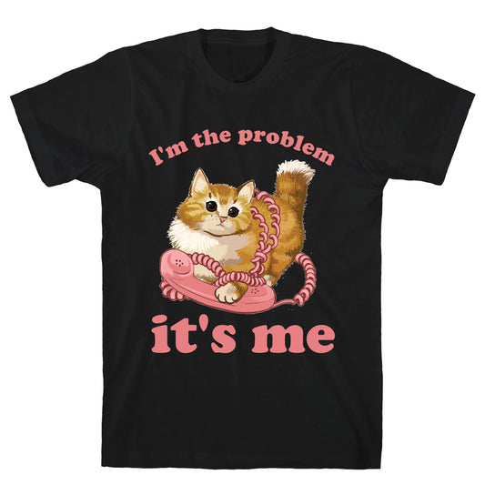 I'm The Problem, It's Me T-Shirt