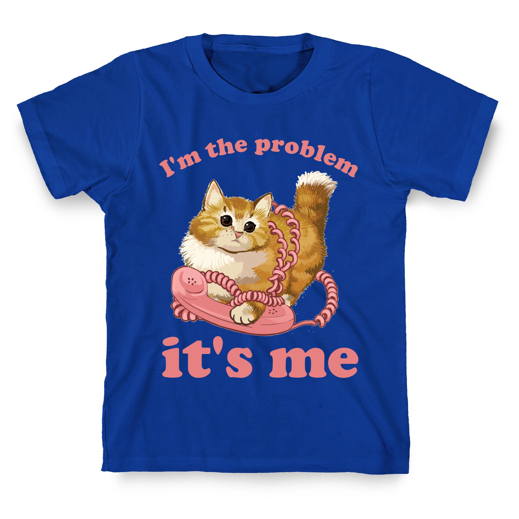 I'm The Problem, It's Me T-Shirt