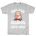 And Owl Always Love You T-Shirt