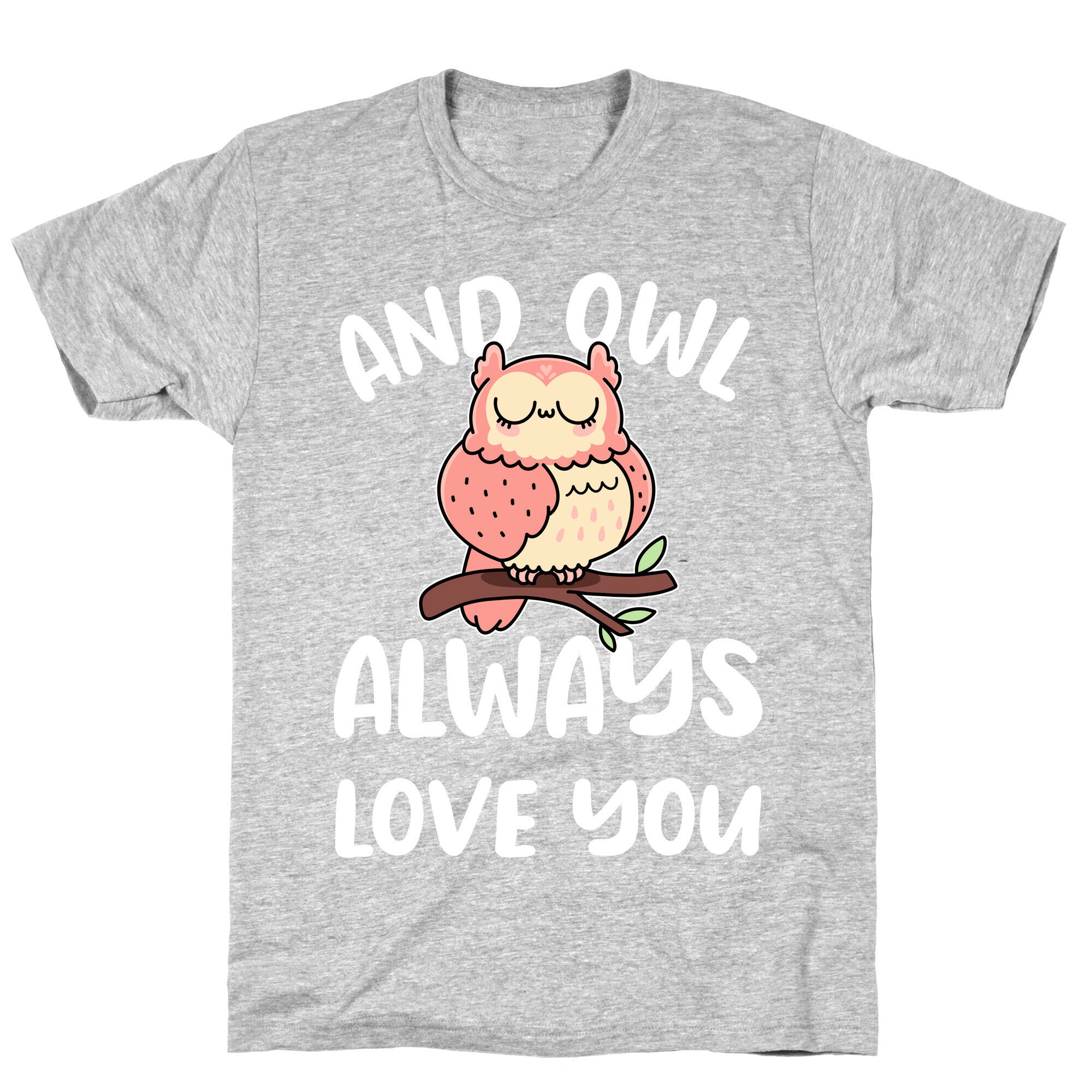 And Owl Always Love You T-Shirt