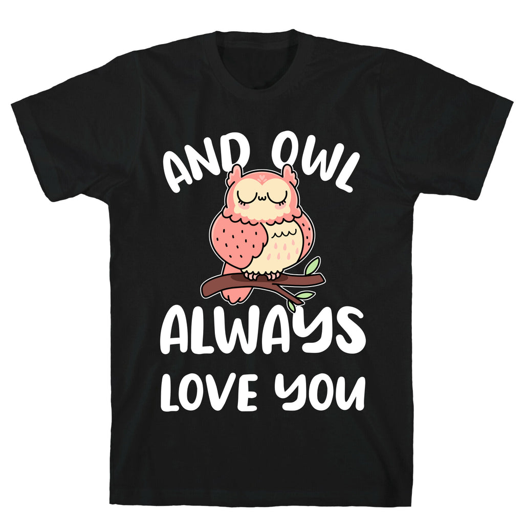 And Owl Always Love You T-Shirt