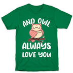 And Owl Always Love You T-Shirt