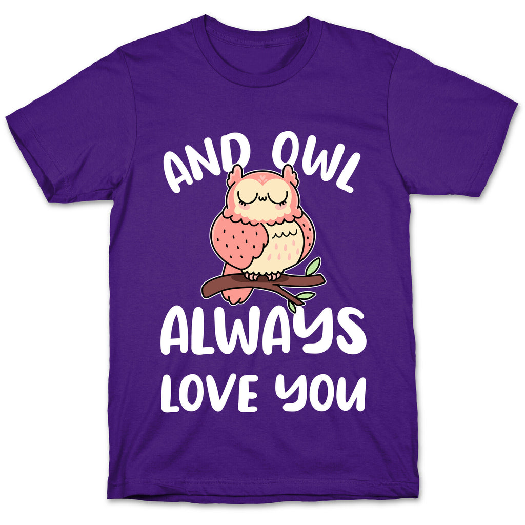 And Owl Always Love You T-Shirt