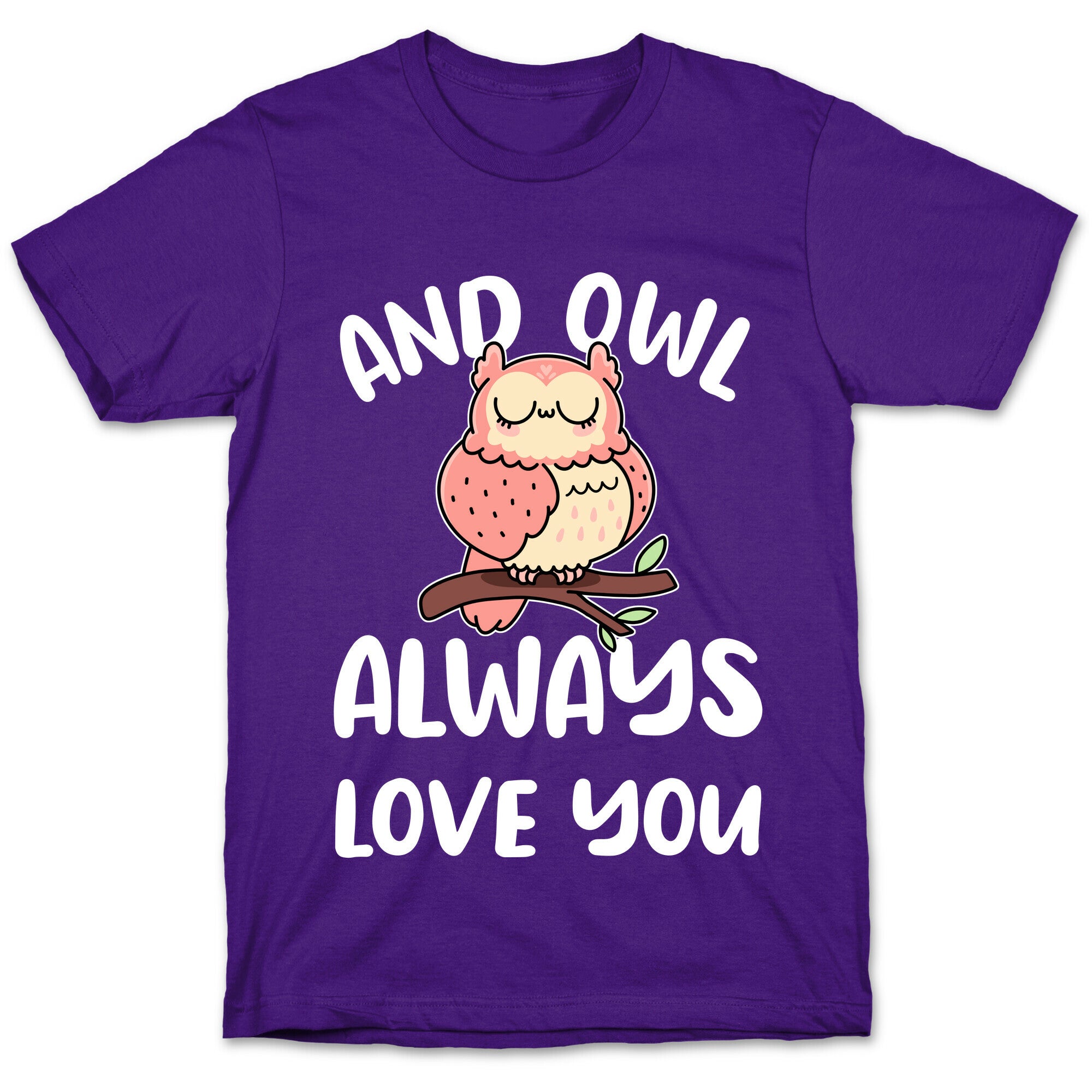 And Owl Always Love You T-Shirt