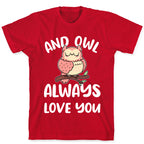 And Owl Always Love You T-Shirt