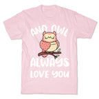 And Owl Always Love You T-Shirt
