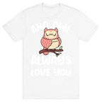 And Owl Always Love You T-Shirt