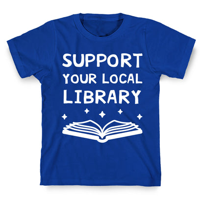 Support Your Local Library T-Shirt