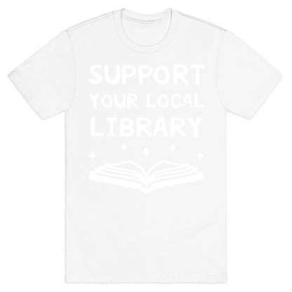 Support Your Local Library T-Shirt