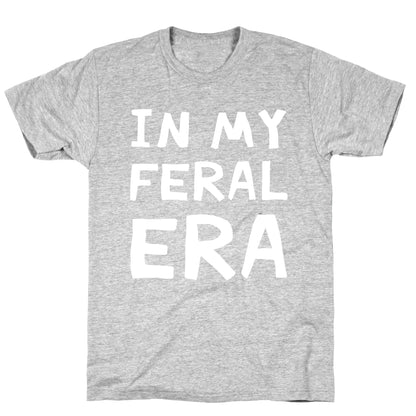 In My Feral Era T-Shirt