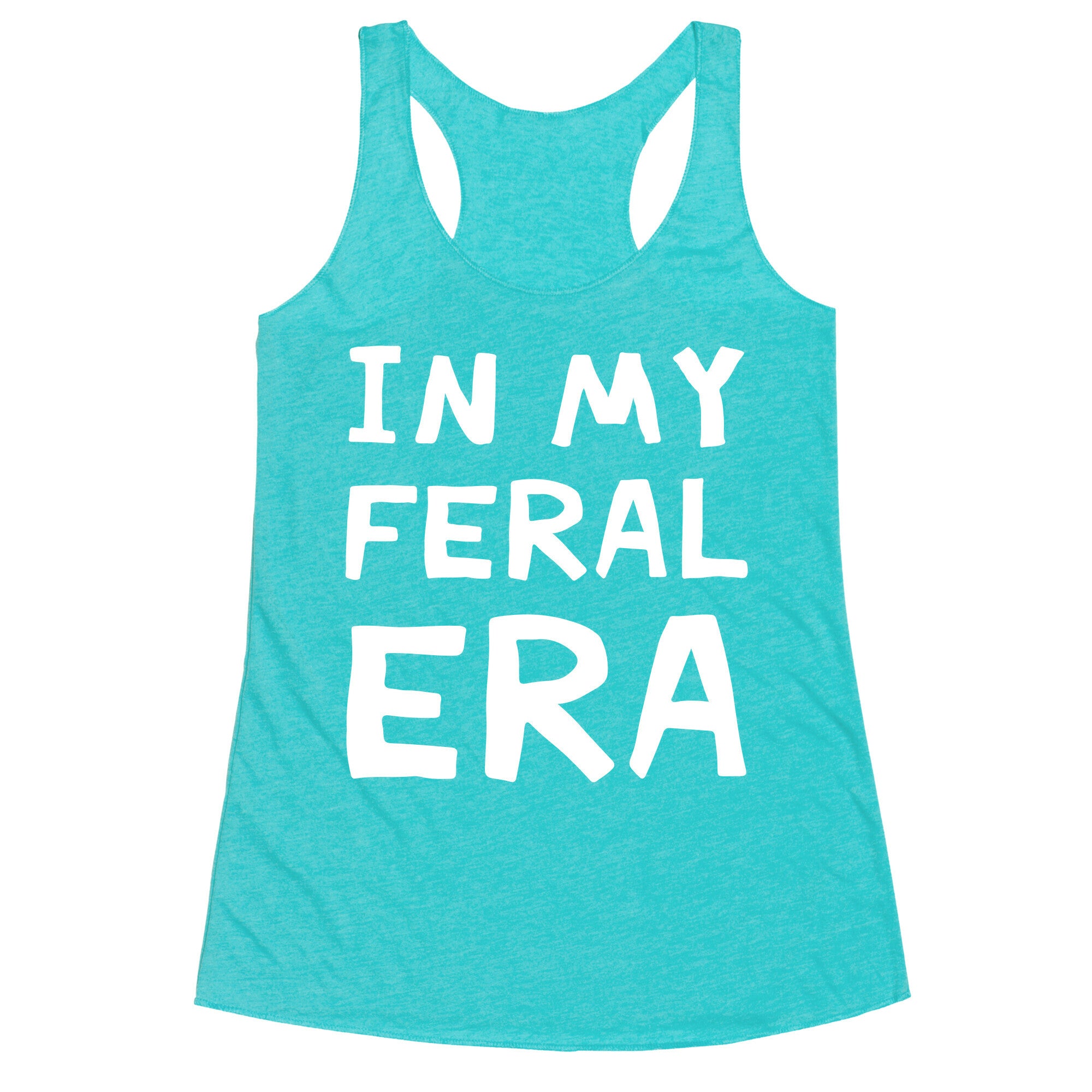 In My Feral Era Racerback Tank