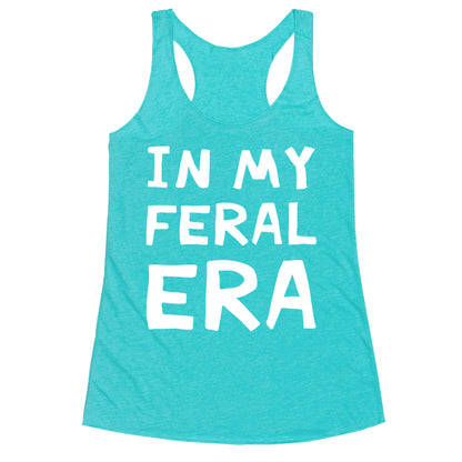 In My Feral Era Racerback Tank