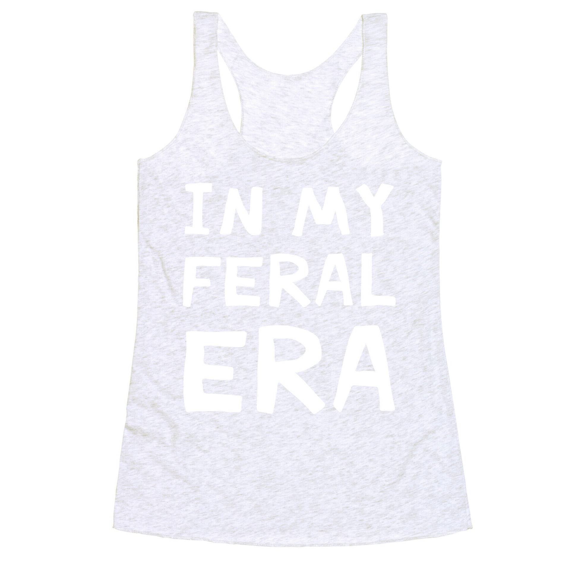 In My Feral Era Racerback Tank