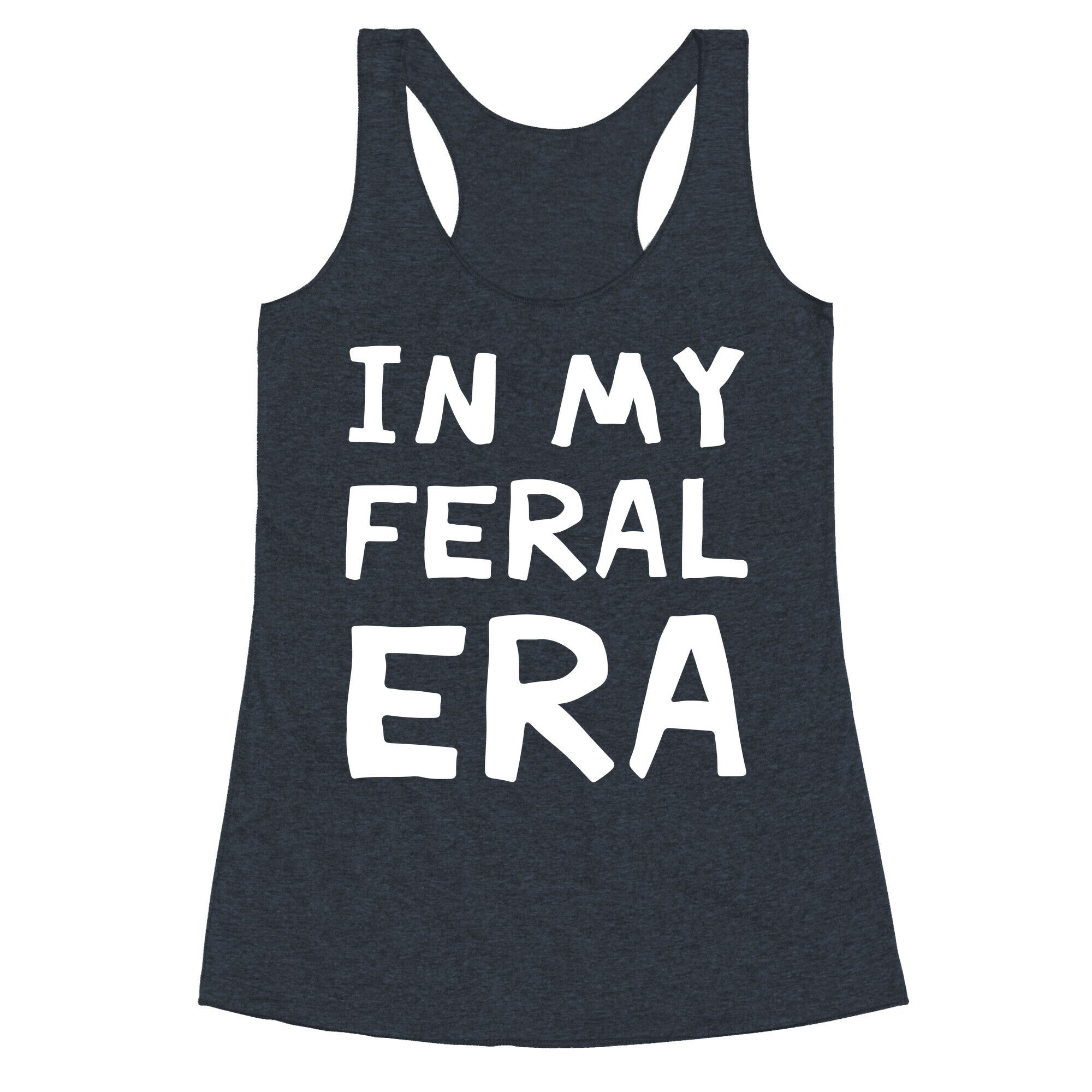 In My Feral Era Racerback Tank