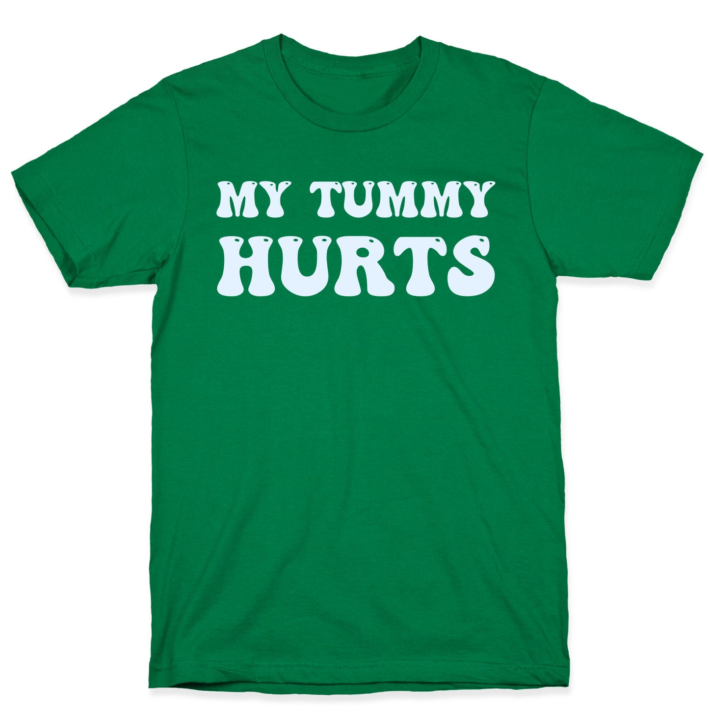 My Tummy Hurts T-Shirt