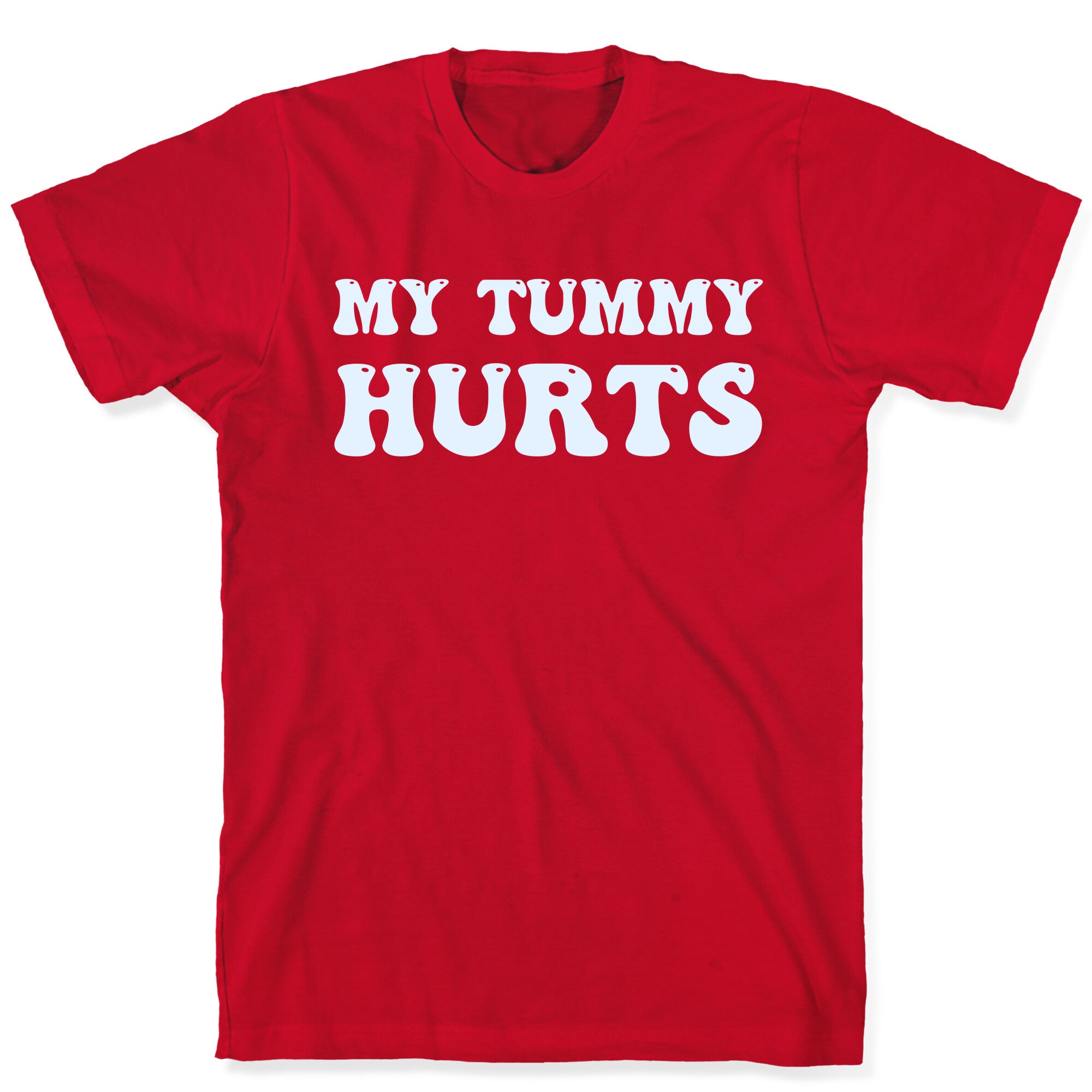 My Tummy Hurts T-Shirt