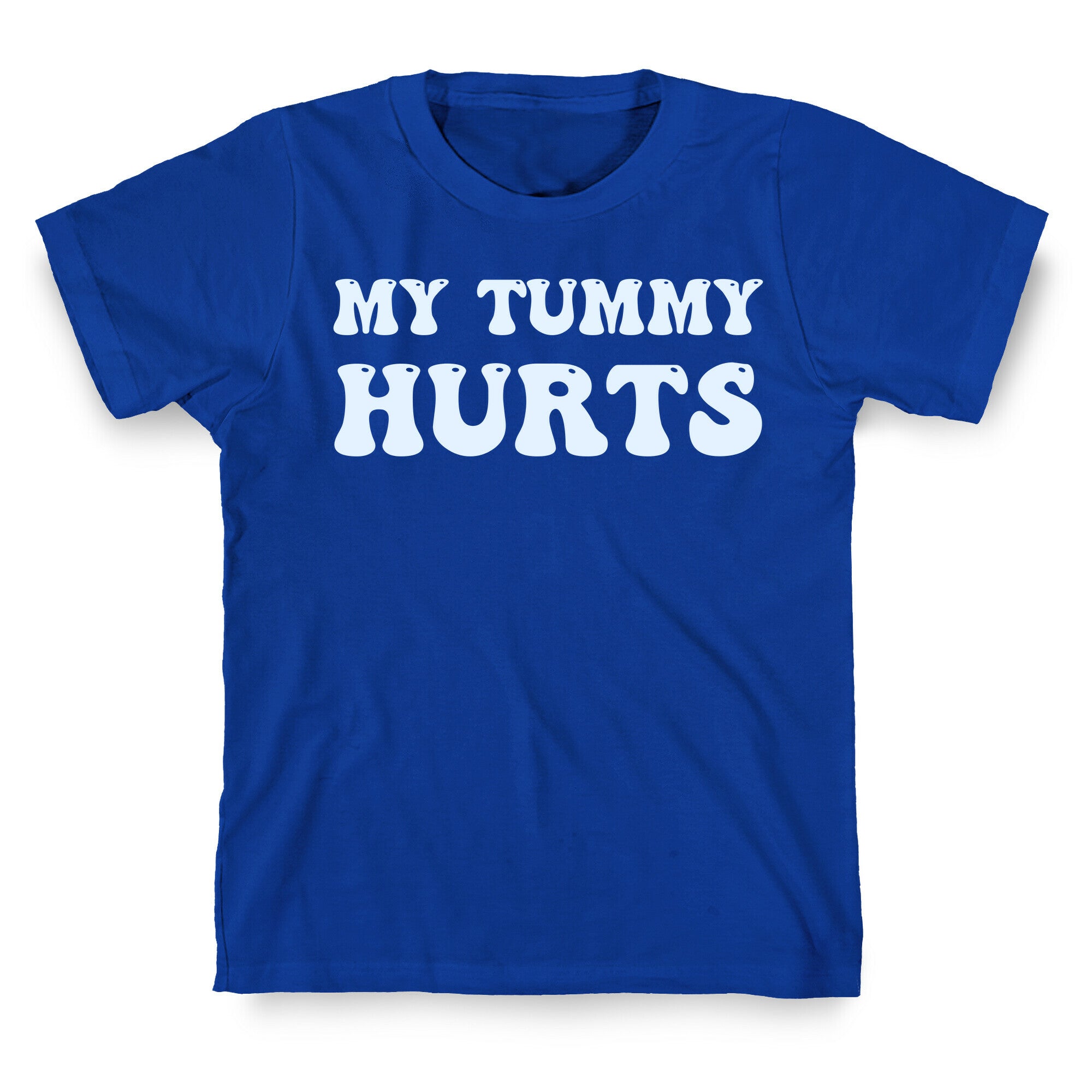 My Tummy Hurts T-Shirt