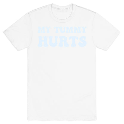 My Tummy Hurts T-Shirt