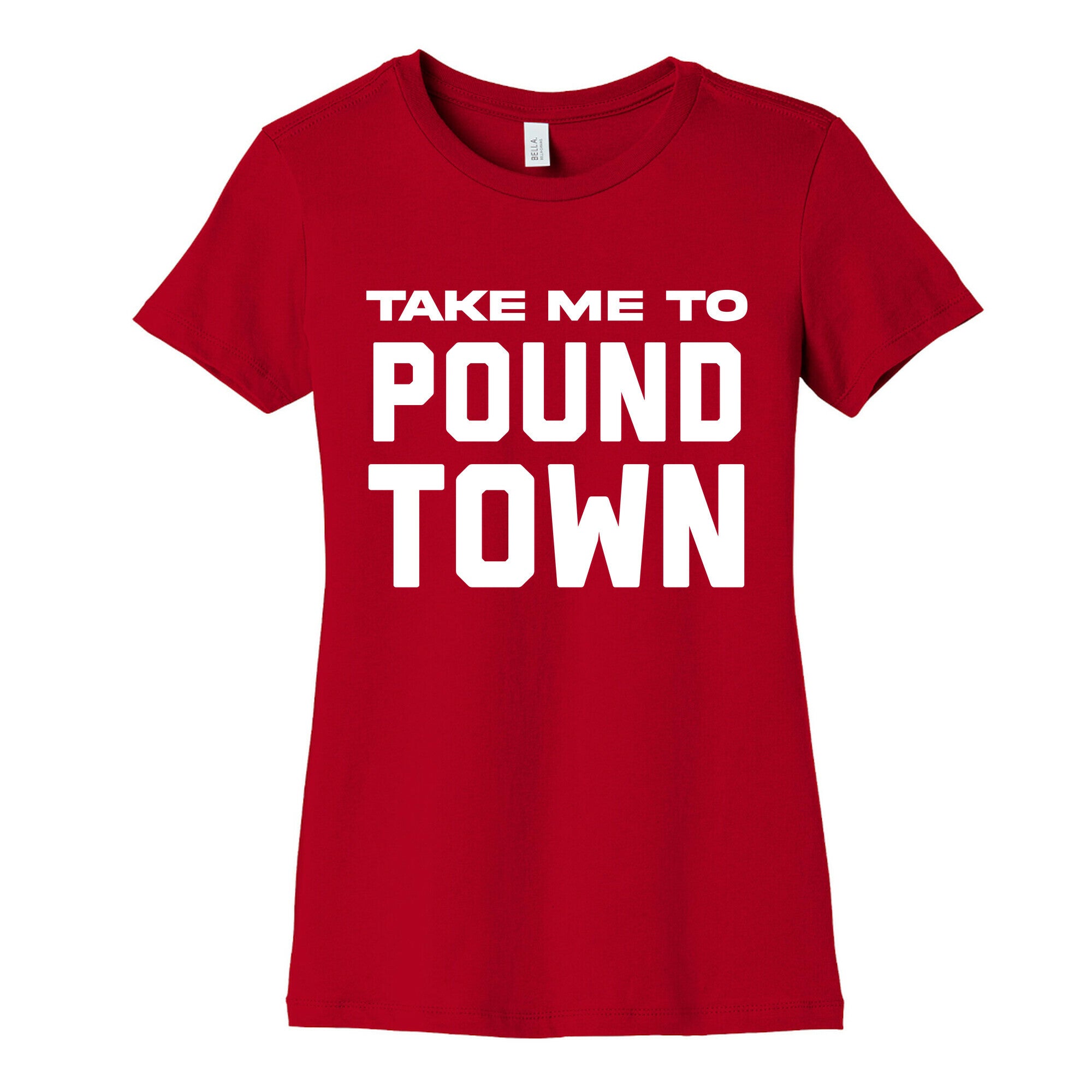 Take Me To Pound Town Women's Cotton Tee