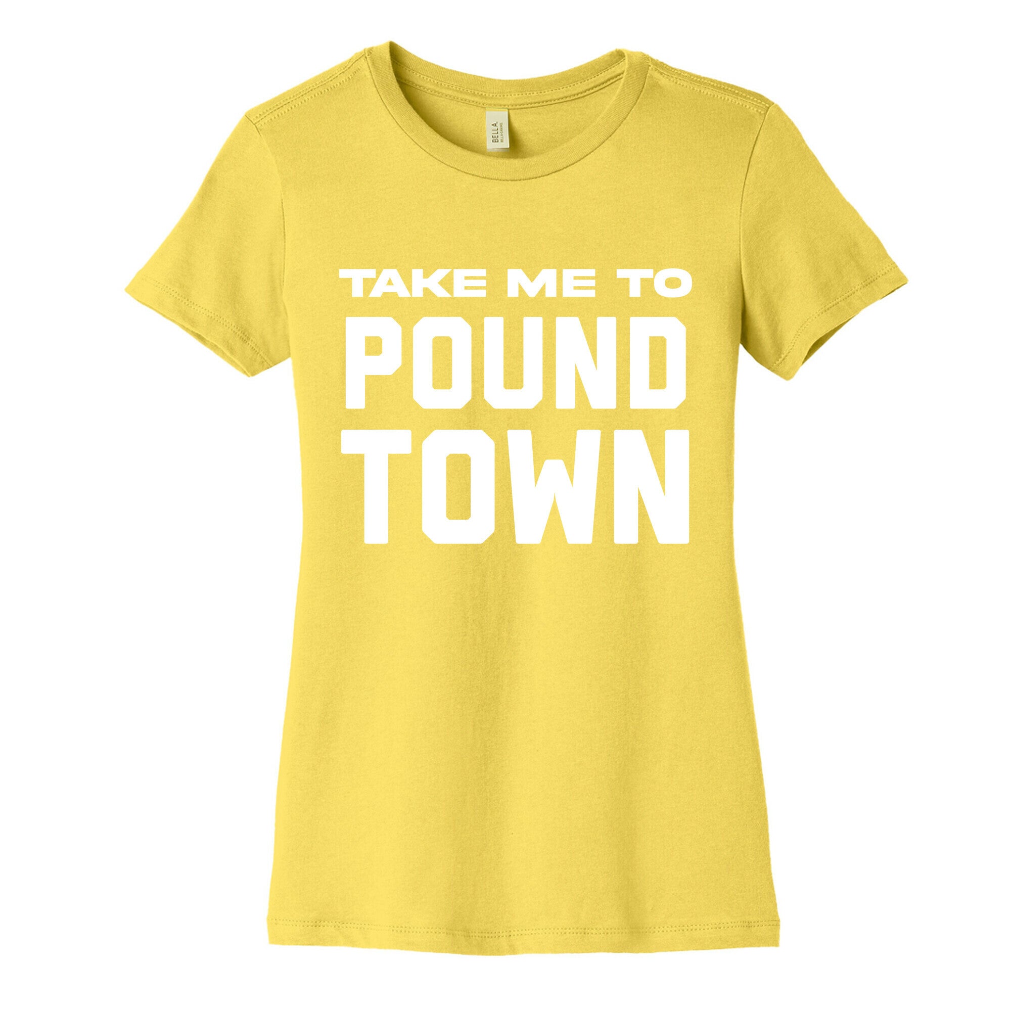 Take Me To Pound Town Women's Cotton Tee