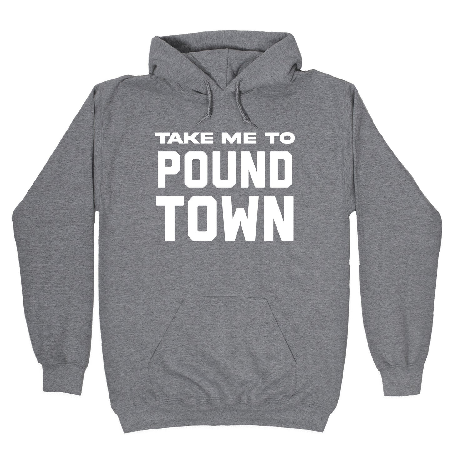 Take Me To Pound Town Hoodie